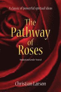 Christian Larson - The Pathway of Roses: Updated and Gender-Neutral, Häftad