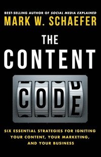 bokomslag The Content Code: Six essential strategies to ignite your content, your marketing, and your business