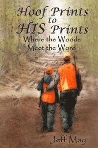 bokomslag Hoof Prints to HIS Prints: Where the Woods Meet the Word
