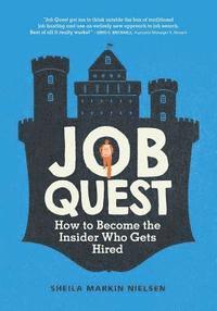 Sheila Markin Nielsen - Job Quest: How to Become the Insider Who Gets Hired, Häftad
