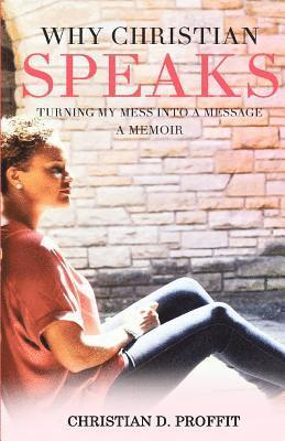 Deborah Henry - Why Christian Speaks: Turning My Mess Into A Message, Häftad