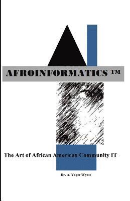 bokomslag Afroinformatics: The Art of IT