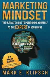 bokomslag Marketing Mindset: The Ultimate Guide to Positioning Yourself as the Expert in Your Niche