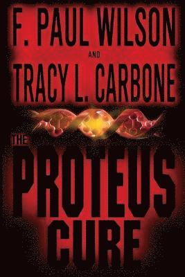 F. Paul Wilson, Tracy L. Carbone - The Proteus Cure, Häftad
