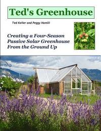 bokomslag Ted's Greenhouse: Creating a Four-Season Passive Solar Greenhouse From the Ground Up