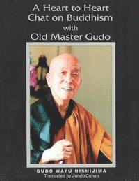Gudo Wafu Nishijima - A Heart to Heart Chat on Buddhism with Old Master Gudo (Expanded Edition), Häftad
