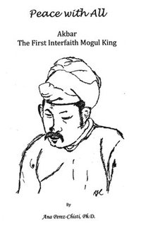 bokomslag Peace with All - AKBAR - The First Interfaith Mogul King