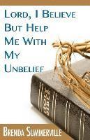 Brenda Summerville - Lord I Believe, But Help Me With My Unbelief, Häftad