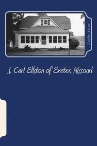 J. Carl Ellston of Exeter, Missouri 1