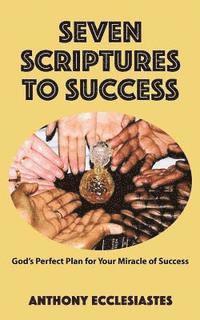 bokomslag Seven Scriptures to Success: God's Perfect Plan for Your Miracle of Success