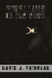 Dwelling in the Dark