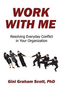 bokomslag Work With Me: Resolving Everyday Conflict in Your Organization