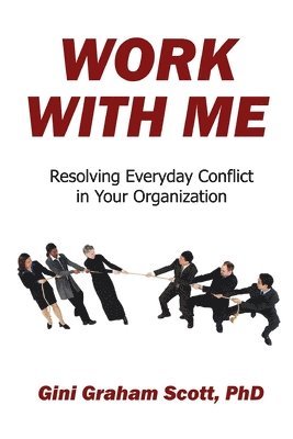 Gini Graham Scott - Work With Me: Resolving Everyday Conflict in Your Organization, Häftad