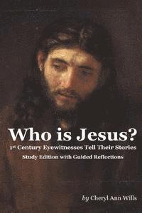 bokomslag Who is Jesus? Study Edition: 1st Century Eyewitnesses Tell Their Stories