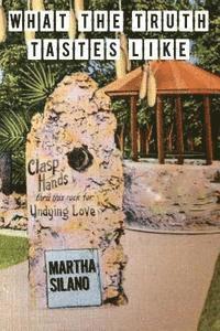 Martha Silano - What The Truth Tastes Like, Häftad