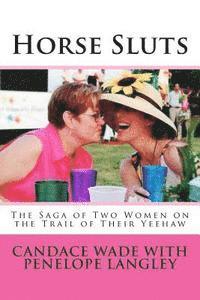 bokomslag Horse Sluts: The Saga of Two Women on the Trail of their Yeehaw