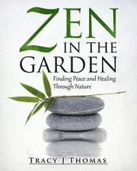 bokomslag Zen in the Garden: Finding Peace and Healing Through Nature