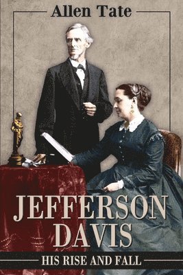Allen Tate - Jefferson Davis: His Rise and Fall: A Biographical Narrative, Häftad