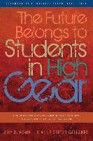 bokomslag The Future Belongs to Students in High Gear: A Guide for Students and Aspiring Game Changers in Transition from College to Career