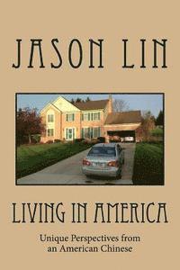 bokomslag Living in America: Unique Perspectives from an American Chinese