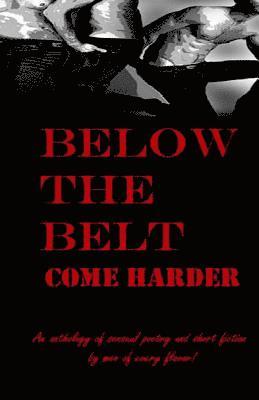 Below the Belt: Come Harder 1