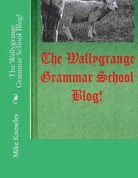 The Wallygrange Grammar School Blog! 1