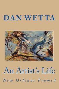 Dan Wetta, Jr. Wetta, Daniel - An Artist's Life: New Orleans Framed, Häftad