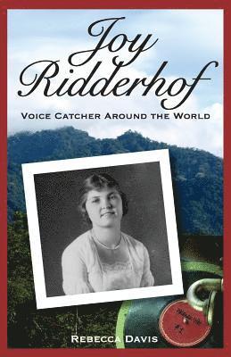 Joy Ridderhof: Voice Catcher Around the World 1