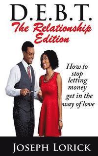 bokomslag D.E.B.T. The Relationship Edition: How to stop letting money get in the way of love