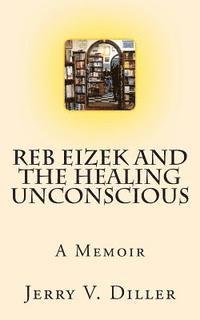 bokomslag Reb Eizek and the Healing Unconscious: A Memoir