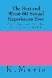 bokomslag The Best and Worst 50 Sexual Experiences Ever