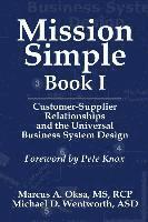 Michael D. Wentworth, Marcus a. Oksa - Mission Simple Book 1: Customer-Supplier Relationships and the Universal Business System Design, Häftad
