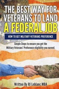 bokomslag Veterans' Preference: The Best Way for Veterans to Land a Federal Job: How to get Military Veterans Preference... A Step by Step Guide