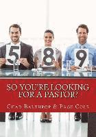 Page Cole, Chad Balthrop - So You're Looking For a Pastor?: The Ultimate Guide for Pastor Search Teams, Häftad