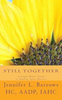 bokomslag Still Together: A Single Mom's Guide to Healing After Divorce