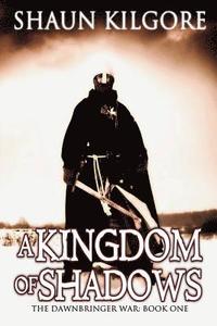 bokomslag A Kingdom Of Shadows: The Dawnbringer War: Book One