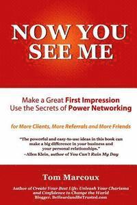 bokomslag Now You See Me - Make a Great First Impression - Use Secrets of Power Networking: For More Clients, More Referrals and More Friends