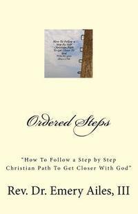 bokomslag Ordered Steps: 'How to Follow a Step by Step Christian Path To Get Closer With God'