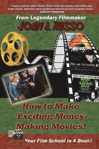 bokomslag How to Make Exciting Money-Making Movies (Black and White Ed.): Your Film School In A Book!