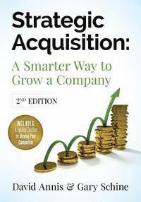 bokomslag Strategic Acquisition: A Smarter Way to Grow Your Company