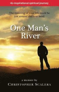 Christopher Scalera - One Man's River: an inspirational spiritual journey, Häftad