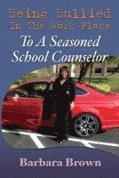 Being Bullied In The Work Place To A Seasoned School Counselor