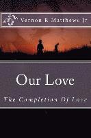 bokomslag Our Love: The Completion Of Love