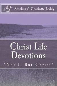 bokomslag Christ Life Devotions: 'Not I, But Christ'