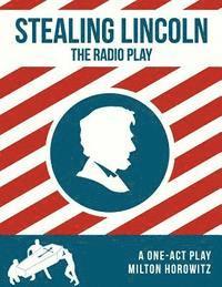 Stealing Lincoln: The Radio Play 1