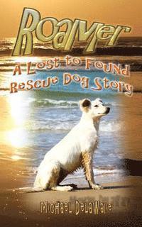 bokomslag Roamer: A Lost to Found Rescue Dog Story