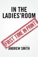 Andrew Smith - In The Ladies' Room, Häftad