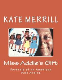 bokomslag Miss Addie's Gift: Portrait of an American Folk Artist