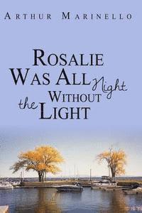 Rosalie Was All Night Without the Light 1