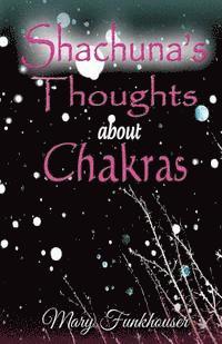 bokomslag Shachuna's Thoughts about Chakras: Using Essential Oils and Other Tools for Spiritual Growth